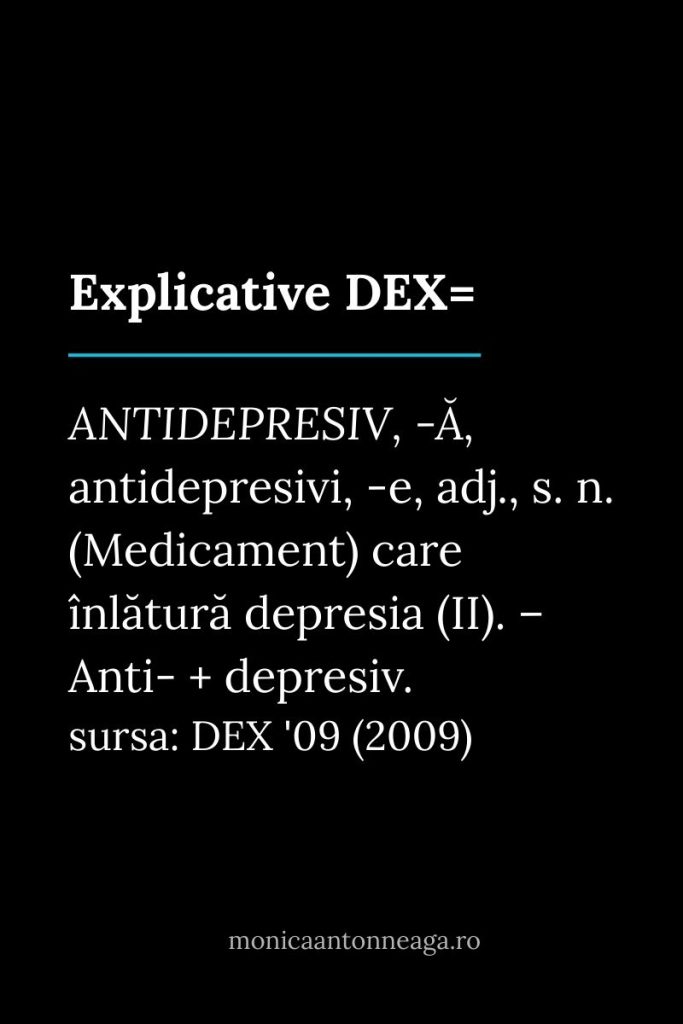 „Definiția antidepresivului din DEX 2009 – medicament care înlătură depresia, prezentată pe fundal negru cu text alb.